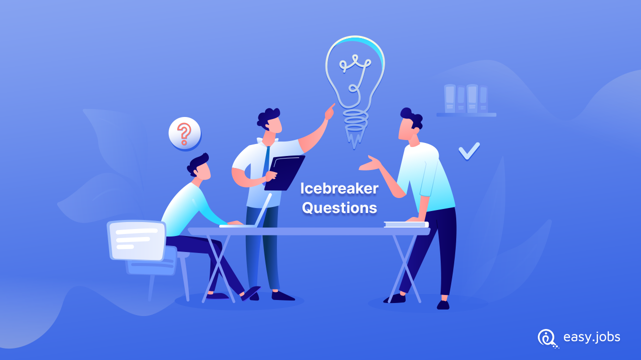 Best Icebreaker Questions To Make Your Team Talking